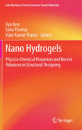 Nano Hydrogels: Physico-Chemical Properties and Recent Advances in Structural Designing