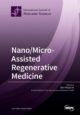 Nano/Micro-Assisted Regenerative Medicine - Lee, Soo-Hong (Guest editor)