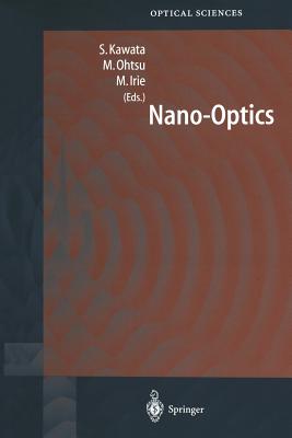 Nano-Optics - Kawata, Satoshi (Editor), and Ohtsu, Motoichi (Editor), and Irie, Masahiro (Editor)