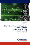Nano-Raman Spectroscopy and Surface Nanostructuring
