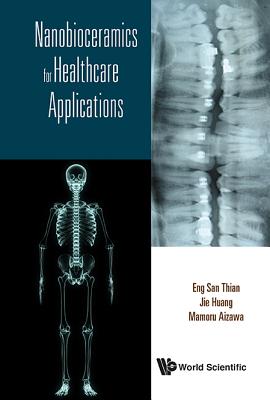 Nanobioceramics for Healthcare Applications - Thian, Eng San (Editor), and Huang, Jie (Editor), and Aizawa, Mamoru (Editor)