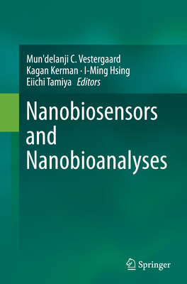 Nanobiosensors and Nanobioanalyses - Vestergaard, Mun'delanji C (Editor), and Kerman, Kagan (Editor), and Hsing, I-Ming (Editor)