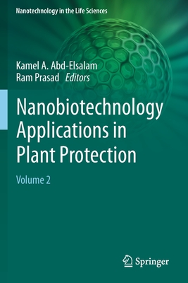 Nanobiotechnology Applications in Plant Protection: Volume 2 - Abd-Elsalam, Kamel A (Editor), and Prasad, Ram (Editor)