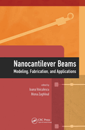 Nanocantilever Beams: Modeling, Fabrication, and Applications
