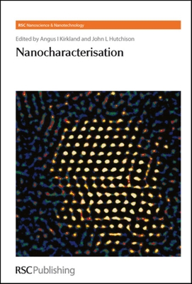 Nanocharacterisation - Kirkland, Angus I (Editor), and Haigh, Sarah (Editor)