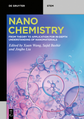 Nanochemistry: From Theory to Application for In-Depth Understanding of Nanomaterials - Wang, Xuan (Editor), and Bashir, Sajid (Editor), and Liu, Jingbo (Editor)