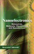 Nanoelectronics: Nanowires, Molecular Electronics, and Nanodevices