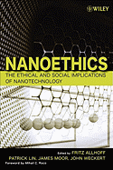 Nanoethics: The Ethical and Social Implications of Nanotechnology - Allhoff, Fritz, and Lin, Patrick, and Moor, James H