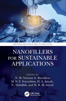 Nanofillers for Sustainable Applications - Nurazzi, N M (Editor), and Bayraktar, E (Editor), and Norrrahim, M N F (Editor)