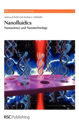 Nanofluidics: Nanoscience and Nanotechnology - Edel, Joshua (Editor), and Demello, Andrew (Editor), and O'Brien, Paul (Editor)
