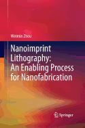 Nanoimprint Lithography: An Enabling Process for Nanofabrication