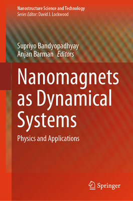 Nanomagnets as Dynamical Systems: Physics and Applications - Bandyopadhyay, Supriyo (Editor), and Barman, Anjan (Editor)