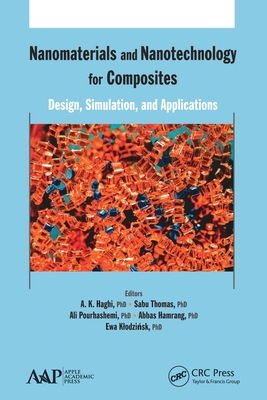 Nanomaterials and Nanotechnology for Composites: Design, Simulation and Applications - Haghi, A K (Editor), and Thomas, Sabu (Editor), and Pourhashemi, Ali (Editor)