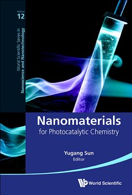 Nanomaterials for Photocatalytic Chemistry - Sun, Yugang