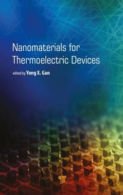 Nanomaterials for Thermoelectric Devices - Gan, Yong X. (Editor)