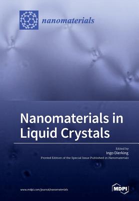 Nanomaterials in Liquid Crystals - Dierking, Ingo (Guest editor)