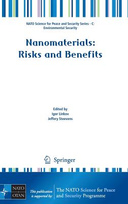 Nanomaterials: Risks and Benefits - Linkov, Igor (Editor), and Steevens, Jeffery A (Editor)