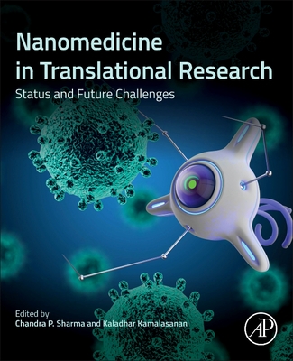 Nanomedicine in Translational Research: Status and Future Challenges - Kamalasanan, Kaladhar (Editor), and Sharma, Chandra P, PhD (Editor)