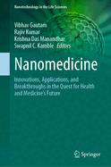 Nanomedicine: Innovations, Applications, and Breakthroughs in the Quest for Health and Medicine's Future