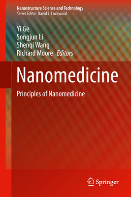 Nanomedicine: Principles and Perspectives - Ge, Yi (Editor), and Li, Songjun (Editor), and Wang, Shenqi (Editor)