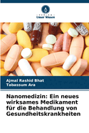 Nanomedizin: Ein neues wirksames Medikament fr die Behandlung von Gesundheitskrankheiten