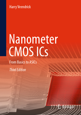 Nanometer CMOS ICS: From Basics to Asics - Veendrick, Harry