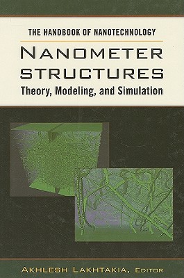 Nanometer Structures: Theory, Modeling, and Simulation - Lakhtakia, Akhlesh (Editor)