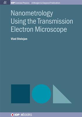 Nanometrology Using the Transmission Electron Microscope - Stolojan, Vlad