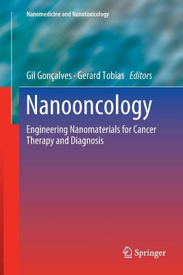 Nanooncology: Engineering Nanomaterials for Cancer Therapy and Diagnosis - Gonalves, Gil (Editor), and Tobias, Gerard (Editor)