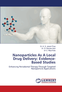 Nanoparticles As A Local Drug Delivery: Evidence-Based Studies