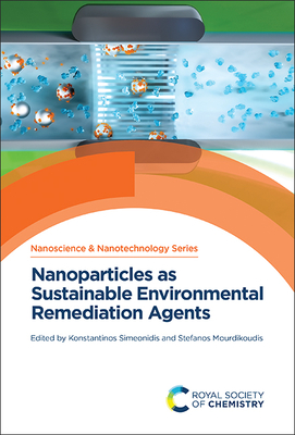 Nanoparticles as Sustainable Environmental Remediation Agents - Simeonidis, Konstantinos (Editor), and Mourdikoudis, Stefanos (Editor)