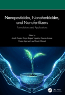 Nanopesticides, Nanoherbicides, and Nanofertilizers: Formulations and Applications