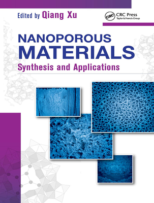 Nanoporous Materials: Synthesis and Applications - Xu, Qiang (Editor)