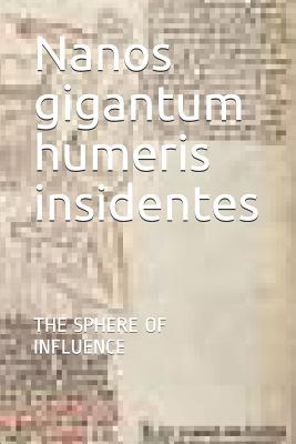 Nanos gigantum humeris insidentes: The Sphere of Influence - McGinnis, Dale Donald