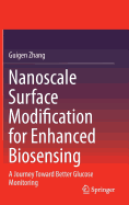 Nanoscale Surface Modification for Enhanced Biosensing: A Journey Toward Better Glucose Monitoring