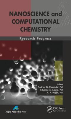 Nanoscience and Computational Chemistry: Research Progress - Mercader, Andrew G (Editor), and Castro, Eduardo A (Editor), and Haghi, A K (Editor)