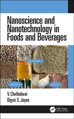 Nanoscience and Nanotechnology in Foods and Beverages - Chelladurai, Vellaichamy, and Jayas, Digvir S.