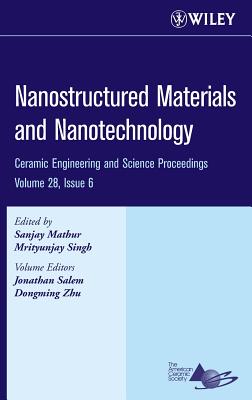 Nanostructured Materials and Nanotechnology, Volume 28, Issue 6 - Mathur, Sanjay (Editor), and Singh, Mrityunjay (Editor), and Salem, Jonathan