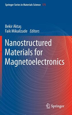 Nanostructured Materials for Magnetoelectronics - Aktas, Bekir (Editor), and Mikailzade, Faik (Editor)