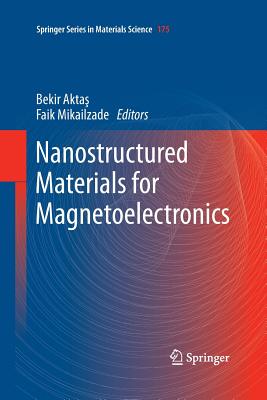 Nanostructured Materials for Magnetoelectronics - Aktas, Bekir (Editor), and Mikailzade, Faik (Editor)