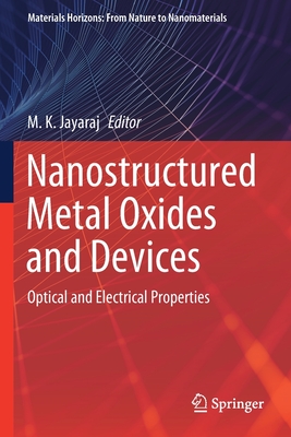 Nanostructured Metal Oxides and Devices: Optical and Electrical Properties - Jayaraj, M. K. (Editor)