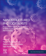 Nanostructured Photocatalysts: From Materials to Applications in Solar Fuels and Environmental Remediation