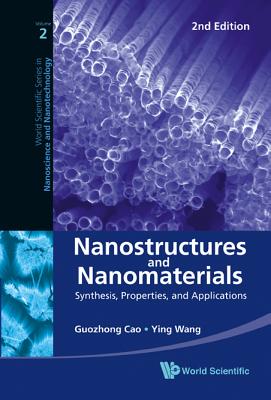 Nanostructures and Nanomaterials: Synthesis, Properties, and Applications (2nd Edition) - Cao, Guozhong, and Wang