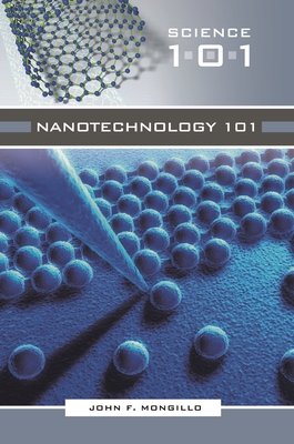 Nanotechnology 101 - Mongillo, John F (Editor)