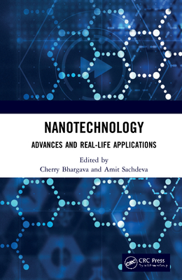 Nanotechnology: Advances and Real-Life Applications - Bhargava, Cherry (Editor), and Sachdeva, Amit (Editor)