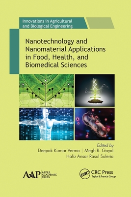 Nanotechnology and Nanomaterial Applications in Food, Health, and Biomedical Sciences - Kumar Verma, Deepak (Editor), and Goya, Megh R (Editor), and Rasul Suleria, Hafiz Anasr (Editor)