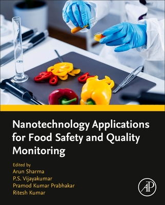 Nanotechnology Applications for Food Safety and Quality Monitoring - Sharma, Arun (Editor), and Vijayakumar, P S (Editor), and Prabhakar, Pramod K (Editor)