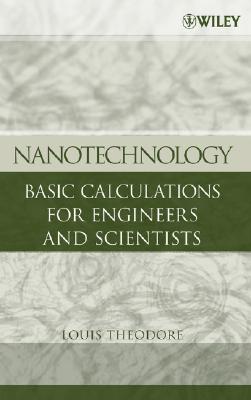 Nanotechnology: Basic Calculations for Engineers and Scientists - Theodore, Louis