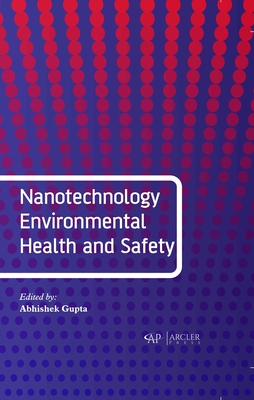 Nanotechnology Environmental Health and Safety - Gupta, Abhishek (Editor)