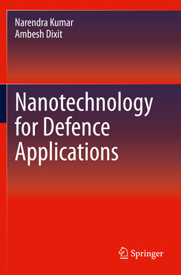 Nanotechnology for Defence Applications - Kumar, Narendra, and Dixit, Ambesh